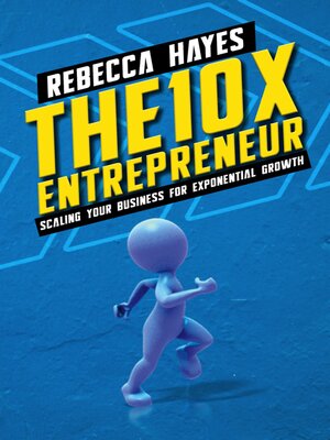 cover image of The 10X Entrepreneur--Scaling Your Business for Exponential Growth